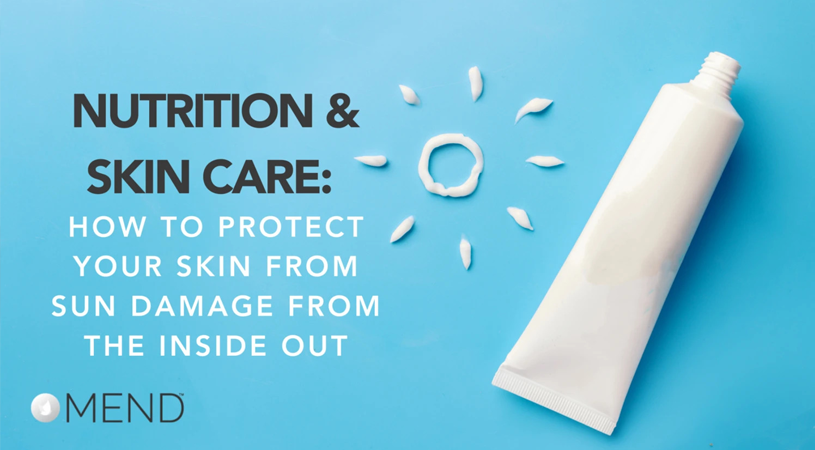 Nutrition x Skin Care: How to Protect Your Skin from Sun Damage from the Inside Out